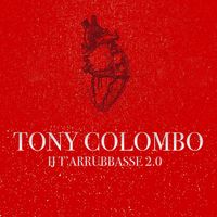 Tony Colombo - Ij t'arrubbasse 2.0