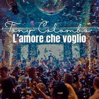 Tony Colombo - L'amore che voglio