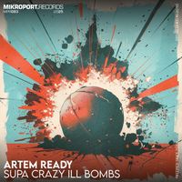 Artem Ready - Supa Crazy Ill Bombs