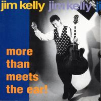 Jim Kelly - More Than Meets the Ear!