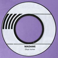 Madame - Głupi numer