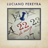 Luciano Pereyra - 22 De Marzo