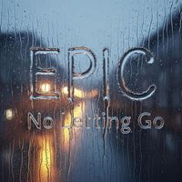 EPIC - No Letting Go (Explicit)