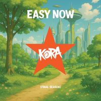 Kora - Easy Now (Final Season)