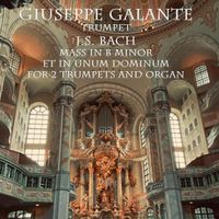 Giuseppe Galante - Mass in B Minor for 2 Trumpets and Organ, BWV 232: Et in Unum Dominum