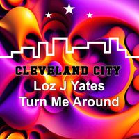 Loz J Yates - Turn Me Around