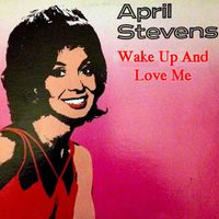 April Stevens - Wake Up And Love Me