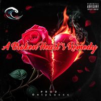 OnlyLuccc - A Broken Heart's Remedy (Explicit)