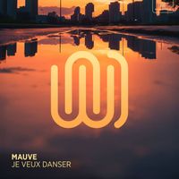 Mauve - Je Veux Danser
