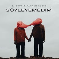dj eyup - Söyleyemedim