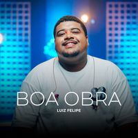 Luiz Felipe - Boa Obra