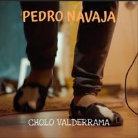 Cholo Valderrama - Pedro Navajas