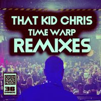 That Kid Chris - Time Warp (Remixes)
