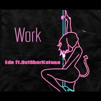 EDO featuring Oct8berKatana - Work (Explicit)