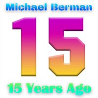 Michael Berman - 15 Years Ago