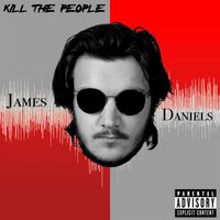 James Daniels - Kill the People (Explicit)