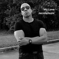 Jazzdamuzic - My Love
