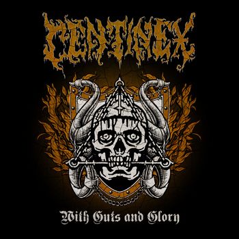Centinex - With Guts And Glory