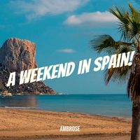 Ambrose - A Weekend in Spain!