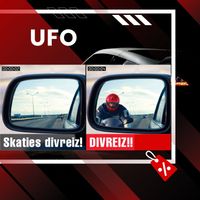 UFO - Skaties divreiz! Divreiz!