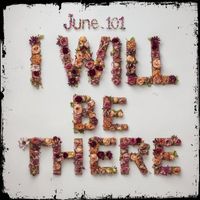 June 101 - I Will Be There
