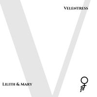 Velentress - Lilith & Mary (Explicit)