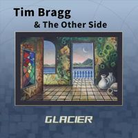 Tim Bragg & The Other Side - Glacier