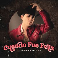 Giovanny Ayala - Cuando Fue Feliz