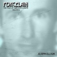 Joseph Olsson - Porcelain, Vol. 2