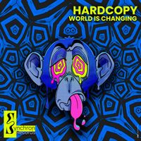 Hardcopy - World Is Changing