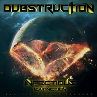 Dubstruction - Infectious / Extinction