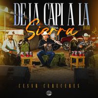 Cesar Cereceres - De La Capi A La Sierra (En Vivo)