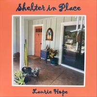 Laurie Hope - Shelter in Place