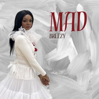 BREEZY - Mad (Explicit)
