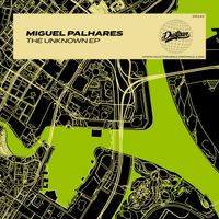 Miguel Palhares - The Unknown EP