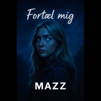 MAZZ - Fortæl mig (Explicit)