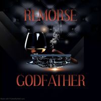 Remorse - Godfather (Explicit)