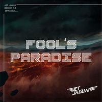 Jet Jaguar - Fool's Paradise (Explicit)