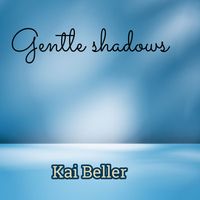 Kai Beller - Gentle Shadows