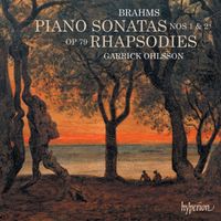 Garrick Ohlsson - Brahms: Piano Sonatas 1 & 2; Rhapsodies