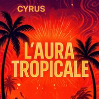 Cyrus - L'AURA TROPICALE 