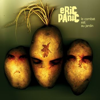 Eric Panic - Le Combat Est Au Jardin