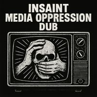 INSAINT - media opression dub