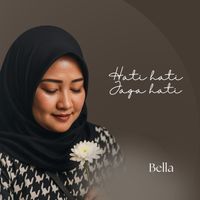 BELLA - Hati Hati Jaga Hati