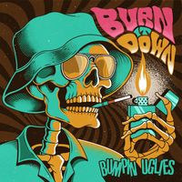 Bumpin Uglies - Burn It Down (Explicit)