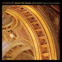 John Scott - Mendelssohn: Organ Music – Organ of St Paul's Cathedral