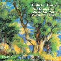 Kathryn Stott - Fauré: The Complete Music for Piano