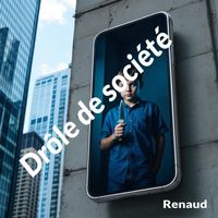 Renaud - Drôle de société (Explicit)