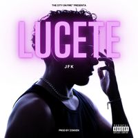 JFK - LÚCETE (Explicit)