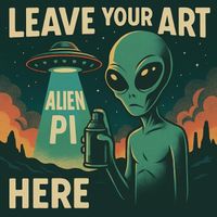 Alien Pi - Leave You Art Here (Explicit)